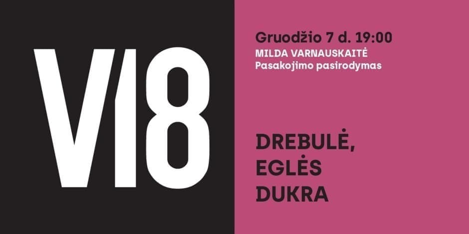 V18 atvira erdvė. DREBULĖ, EGLĖS DUKRA
