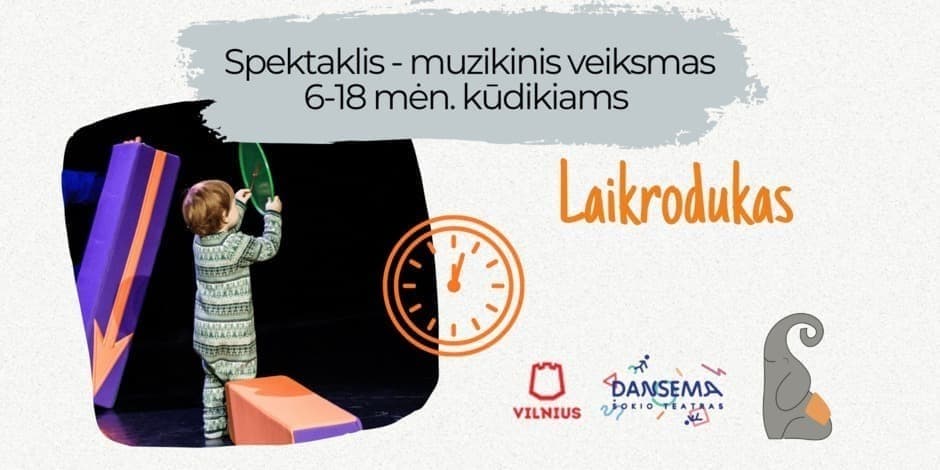 Spektaklis - muzikinis veiksmas 6-18 mėn. kūdikiams "Laikrodukas"
