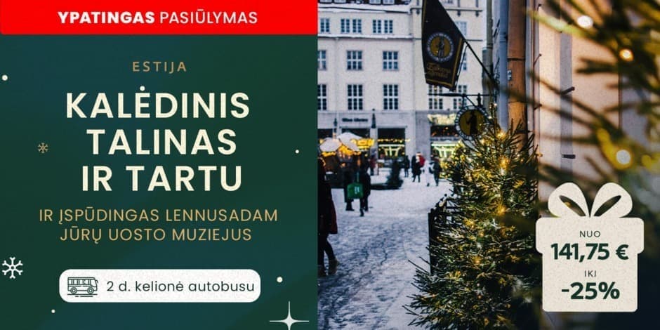 Kalėdinis Talinas ir Tartu (iš Kauno, Vilniaus, Ukmergės ir Panevėžio) /PVM apmokestinimui taikoma marža/